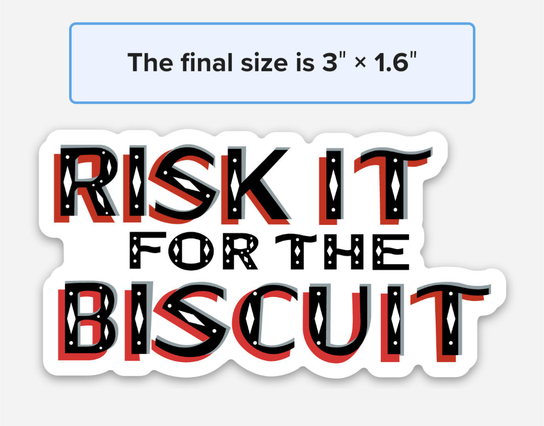 Risk it for the Biscuit sticker